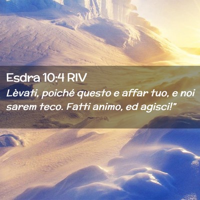 Picture 02 - Esdra 10:4 RIV - Lèvati, poiché questo e affar tuo, e noi sarem - Bible Verse Picture