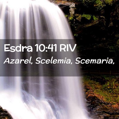 Picture 02 - Esdra 10:41 RIV - Azarel, Scelemia, - Bible Verse Picture