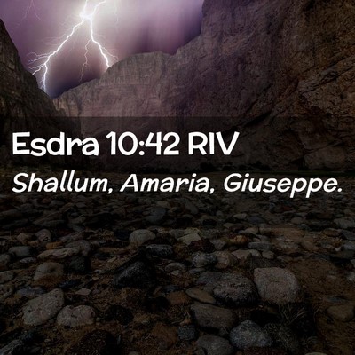 Picture 02 - Esdra 10:42 RIV - Shallum, Amaria, - Bible Verse Picture
