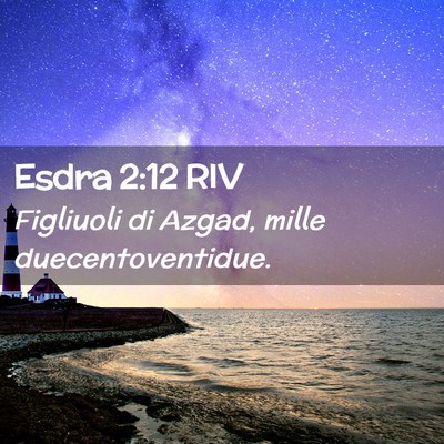 Picture 02 - Esdra 2:12 RIV - Figliuoli di Azgad, mille - Bible Verse Picture