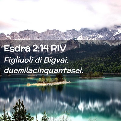 Picture 02 - Esdra 2:14 RIV - Figliuoli di Bigvai, - Bible Verse Picture
