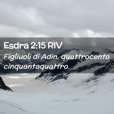 Picture 02 - Esdra 2:15 RIV - Figliuoli di Adin, quattrocento - Bible Verse Picture