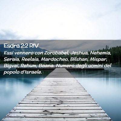 Picture 02 - Esdra 2:2 RIV - Essi vennero con Zorobabel, Jeshua, Nehemia, - Bible Verse Picture