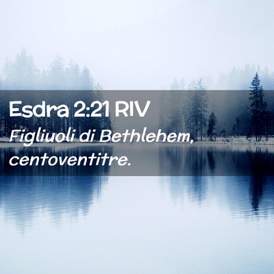 Picture 02 - Esdra 2:21 RIV - Figliuoli di Bethlehem, - Bible Verse Picture