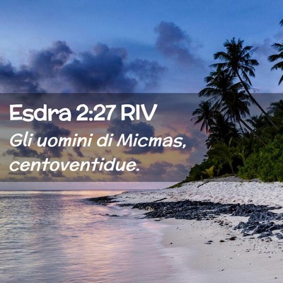 Picture 02 - Esdra 2:27 RIV - Gli uomini di Micmas, - Bible Verse Picture