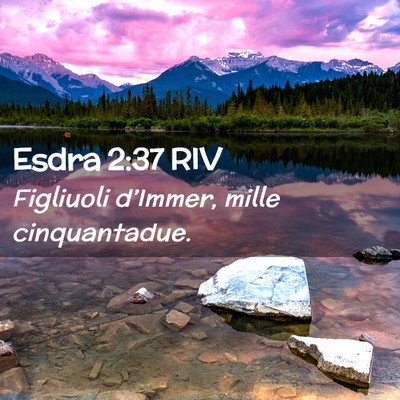 Picture 02 - Esdra 2:37 RIV - Figliuoli d’Immer, mille - Bible Verse Picture