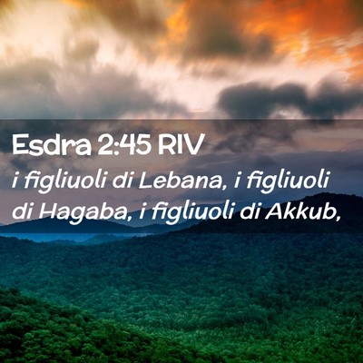 Picture 02 - Esdra 2:45 RIV - i figliuoli di Lebana, i figliuoli di Hagaba, i - Bible Verse Picture