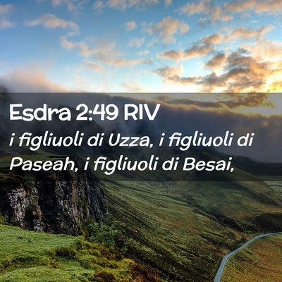 Picture 02 - Esdra 2:49 RIV - i figliuoli di Uzza, i figliuoli di Paseah, i - Bible Verse Picture