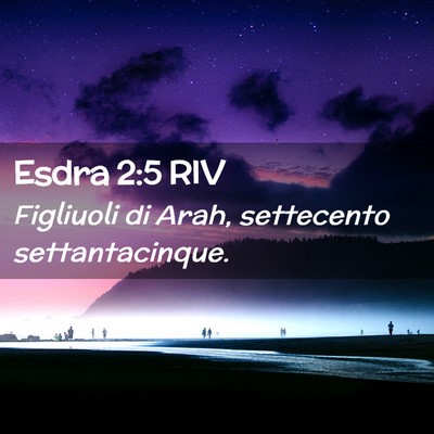 Picture 02 - Esdra 2:5 RIV - Figliuoli di Arah, settecento - Bible Verse Picture