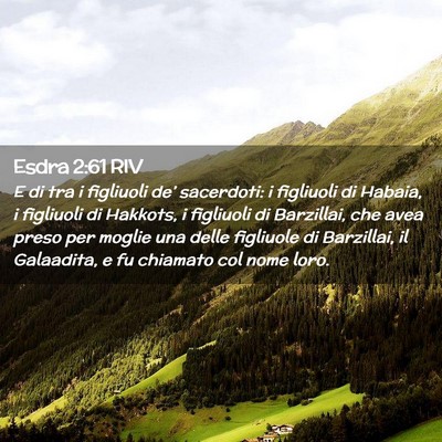 Picture 02 - Esdra 2:61 RIV - E di tra i figliuoli de’ sacerdoti: i figliuoli - Bible Verse Picture
