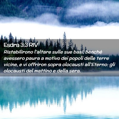 Picture 02 - Esdra 3:3 RIV - Ristabilirono l’altare sulle sue basi, benché - Bible Verse Picture