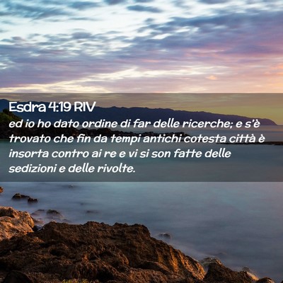 Picture 02 - Esdra 4:19 RIV - ed io ho dato ordine di far delle ricerche; e - Bible Verse Picture