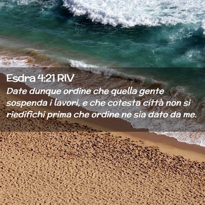 Picture 02 - Esdra 4:21 RIV - Date dunque ordine che quella gente sospenda i - Bible Verse Picture