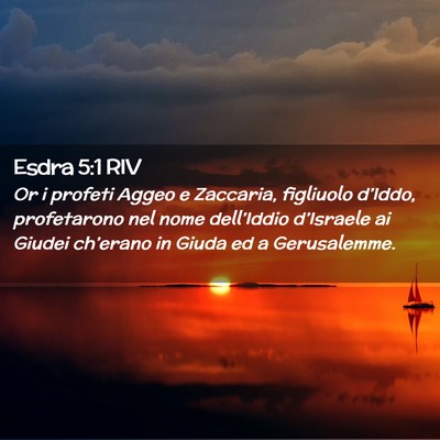 Picture 02 - Esdra 5:1 RIV - Or i profeti Aggeo e Zaccaria, figliuolo - Bible Verse Picture