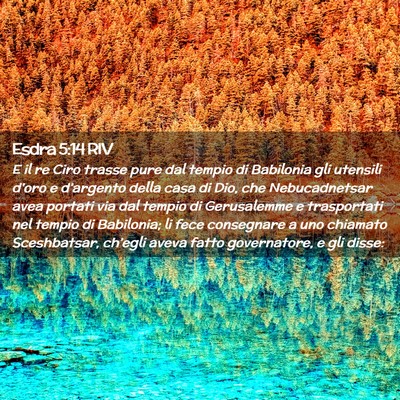 Picture 02 - Esdra 5:14 RIV - E il re Ciro trasse pure dal tempio di Babilonia - Bible Verse Picture