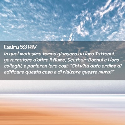 Picture 02 - Esdra 5:3 RIV - In quel medesimo tempo giunsero da loro Tattenai, - Bible Verse Picture
