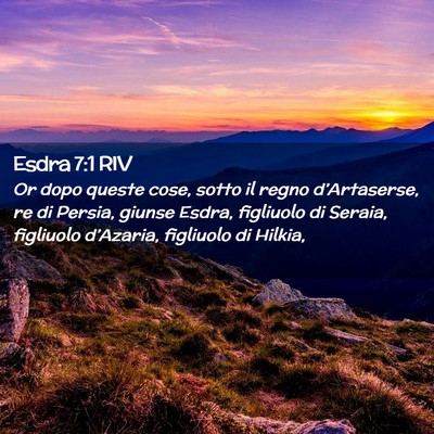 Picture 02 - Esdra 7:1 RIV - Or dopo queste cose, sotto il regno - Bible Verse Picture
