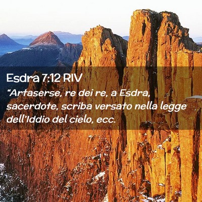 Picture 02 - Esdra 7:12 RIV - “Artaserse, re dei re, a Esdra, sacerdote, - Bible Verse Picture