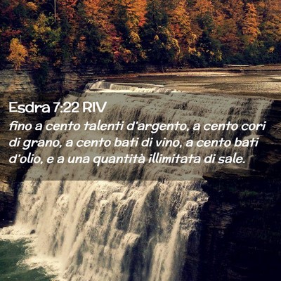 Picture 02 - Esdra 7:22 RIV - fino a cento talenti d’argento, a cento cori di - Bible Verse Picture