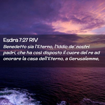Picture 02 - Esdra 7:27 RIV - Benedetto sia l’Eterno, l’Iddio de’ nostri - Bible Verse Picture