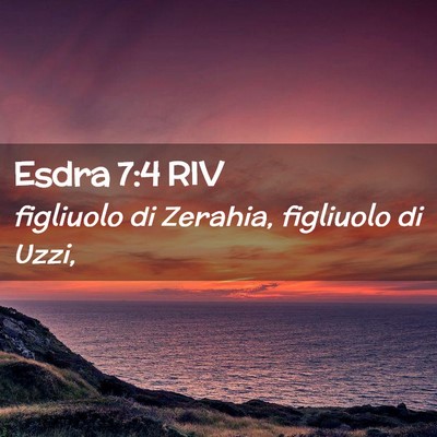 Picture 02 - Esdra 7:4 RIV - figliuolo di Zerahia, figliuolo di - Bible Verse Picture