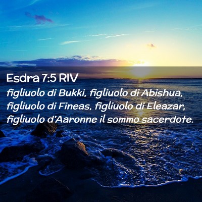 Picture 02 - Esdra 7:5 RIV - figliuolo di Bukki, figliuolo di Abishua, - Bible Verse Picture