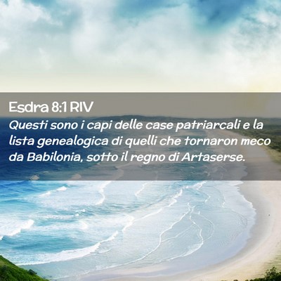 Picture 02 - Esdra 8:1 RIV - Questi sono i capi delle case patriarcali e la - Bible Verse Picture