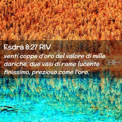 Picture 02 - Esdra 8:27 RIV - venti coppe d’oro del valore di mille dariche, - Bible Verse Picture