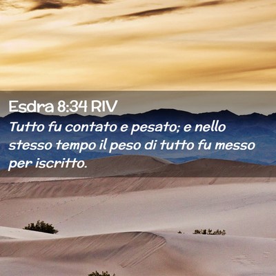 Picture 02 - Esdra 8:34 RIV - Tutto fu contato e pesato; e nello stesso tempo - Bible Verse Picture