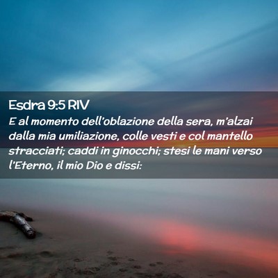 Picture 02 - Esdra 9:5 RIV - E al momento dell’oblazione della sera, - Bible Verse Picture