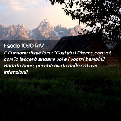 Picture 02 - Esodo 10:10 RIV - E Faraone disse loro: “Così sia l’Eterno con - Bible Verse Picture