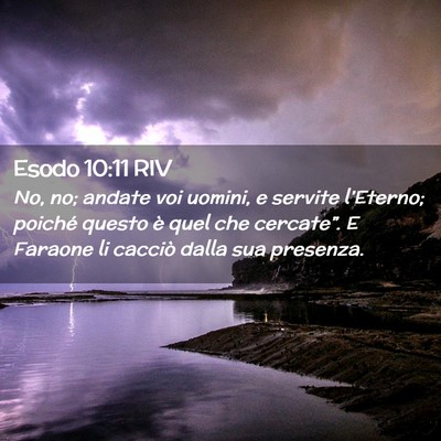 Picture 02 - Esodo 10:11 RIV - No, no; andate voi uomini, e servite l’Eterno; - Bible Verse Picture