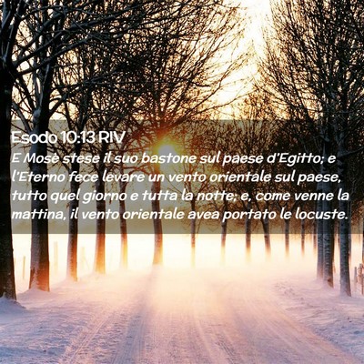 Picture 02 - Esodo 10:13 RIV - E Mosè stese il suo bastone sul paese - Bible Verse Picture