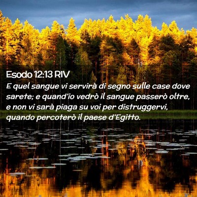Picture 02 - Esodo 12:13 RIV - E quel sangue vi servirà di segno sulle case - Bible Verse Picture