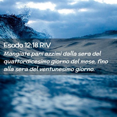 Picture 02 - Esodo 12:18 RIV - Mangiate pani azzimi dalla sera del - Bible Verse Picture
