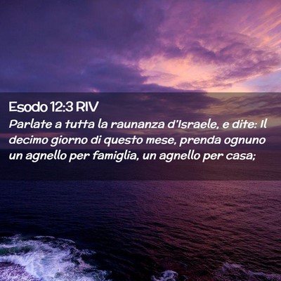 Picture 02 - Esodo 12:3 RIV - Parlate a tutta la raunanza d’Israele, e dite: - Bible Verse Picture
