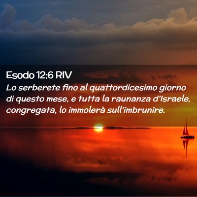 Picture 02 - Esodo 12:6 RIV - Lo serberete fino al quattordicesimo giorno di - Bible Verse Picture