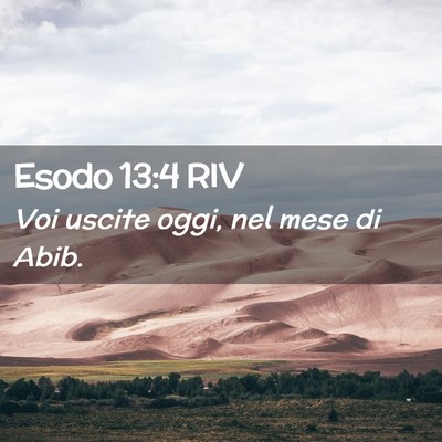 Picture 02 - Esodo 13:4 RIV - Voi uscite oggi, nel mese di - Bible Verse Picture