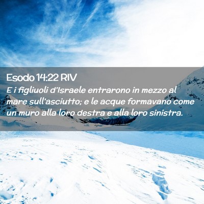 Picture 02 - Esodo 14:22 RIV - E i figliuoli d’Israele entrarono in mezzo al - Bible Verse Picture