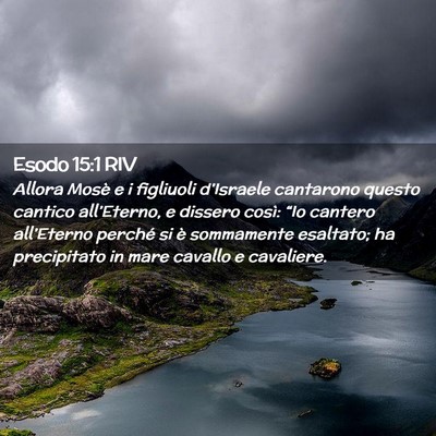 Picture 02 - Esodo 15:1 RIV - Allora Mosè e i figliuoli d’Israele cantarono - Bible Verse Picture