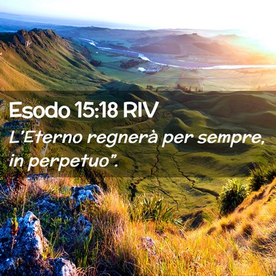 Picture 02 - Esodo 15:18 RIV - L’Eterno regnerà per sempre, in - Bible Verse Picture