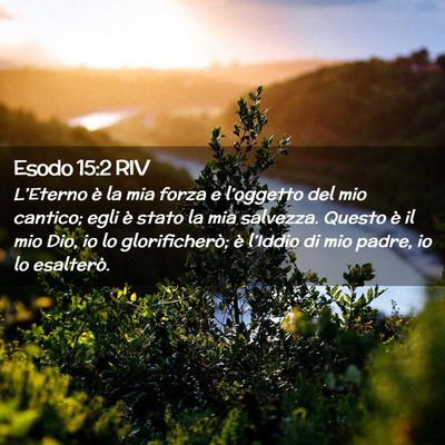 Picture 02 - Esodo 15:2 RIV - L’Eterno è la mia forza e l’oggetto del mio - Bible Verse Picture