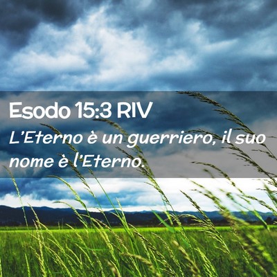 Picture 02 - Esodo 15:3 RIV - L’Eterno è un guerriero, il suo nome è - Bible Verse Picture