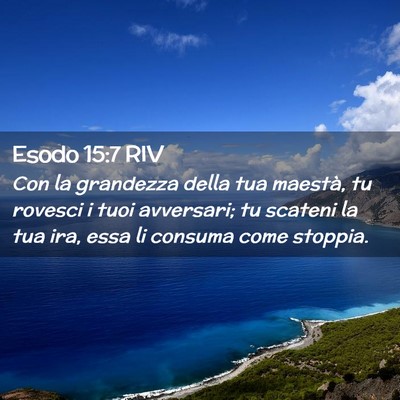 Picture 02 - Esodo 15:7 RIV - Con la grandezza della tua maestà, tu rovesci i - Bible Verse Picture