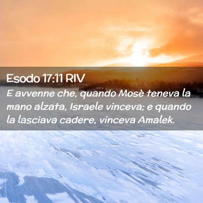 Picture 02 - Esodo 17:11 RIV - E avvenne che, quando Mosè teneva la mano - Bible Verse Picture