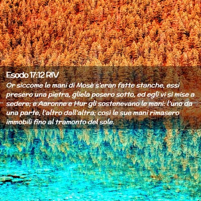 Picture 02 - Esodo 17:12 RIV - Or siccome le mani di Mosè s’eran fatte - Bible Verse Picture