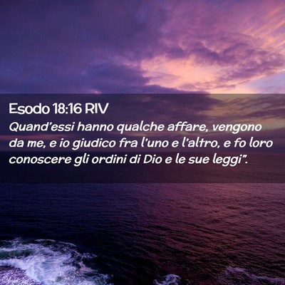 Picture 02 - Esodo 18:16 RIV - Quand’essi hanno qualche affare, vengono da me, - Bible Verse Picture