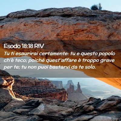 Picture 02 - Esodo 18:18 RIV - Tu ti esaurirai certamente: tu e questo popolo - Bible Verse Picture