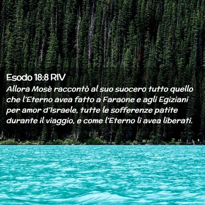 Picture 02 - Esodo 18:8 RIV - Allora Mosè raccontò al suo suocero tutto - Bible Verse Picture