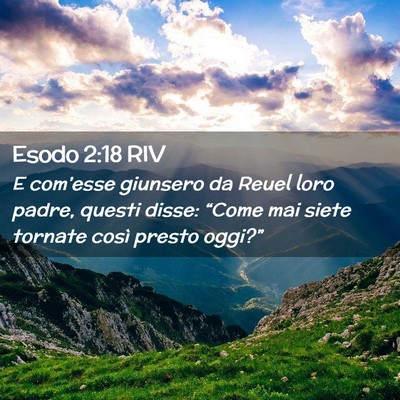 Picture 02 - Esodo 2:18 RIV - E com’esse giunsero da Reuel loro padre, questi - Bible Verse Picture